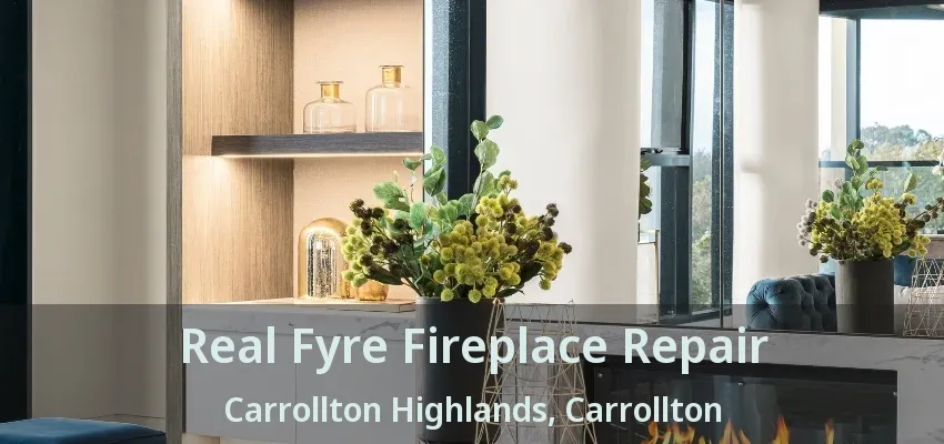 Real Fyre Fireplace Repair Carrollton Highlands, Carrollton - TX