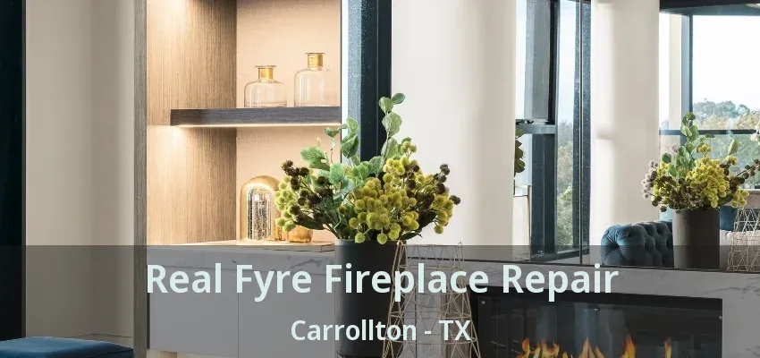 Real Fyre Fireplace Repair Carrollton - TX