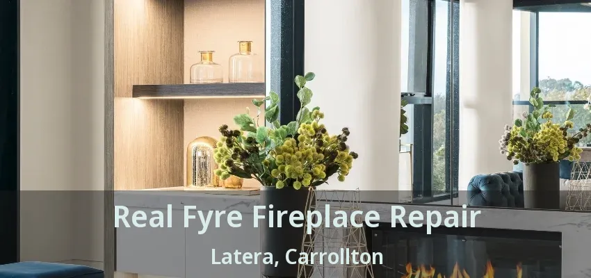 Real Fyre Fireplace Repair Latera, Carrollton - TX