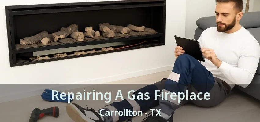 Repairing A Gas Fireplace Carrollton - TX