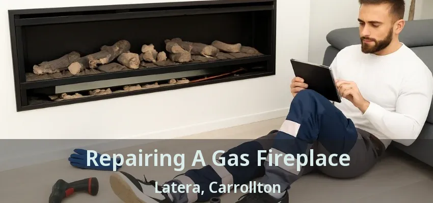Repairing A Gas Fireplace Latera, Carrollton - TX
