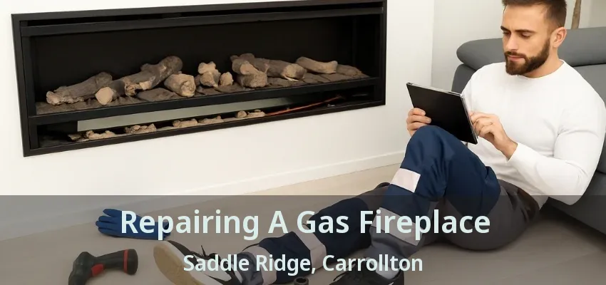 Repairing A Gas Fireplace Saddle Ridge, Carrollton - TX