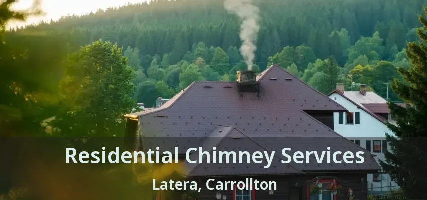 Residential Chimney Services Latera, Carrollton - TX