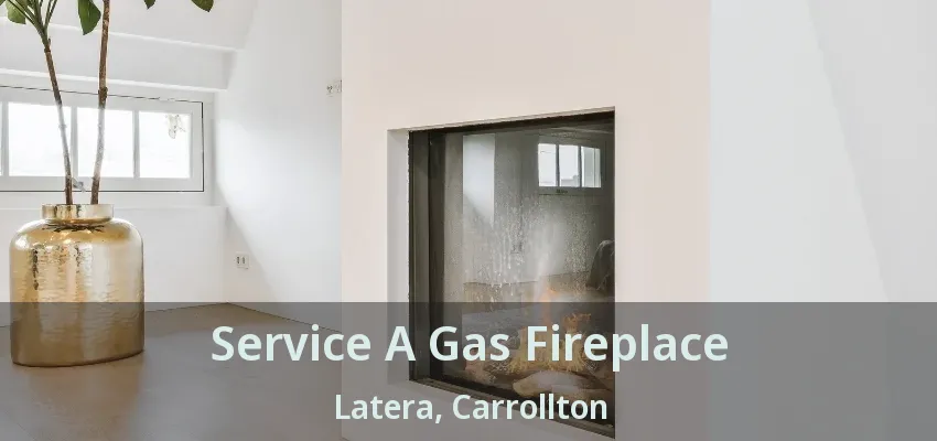 Service A Gas Fireplace Latera, Carrollton - TX