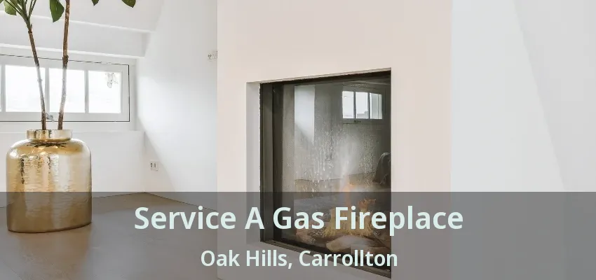 Service A Gas Fireplace Oak Hills, Carrollton - TX