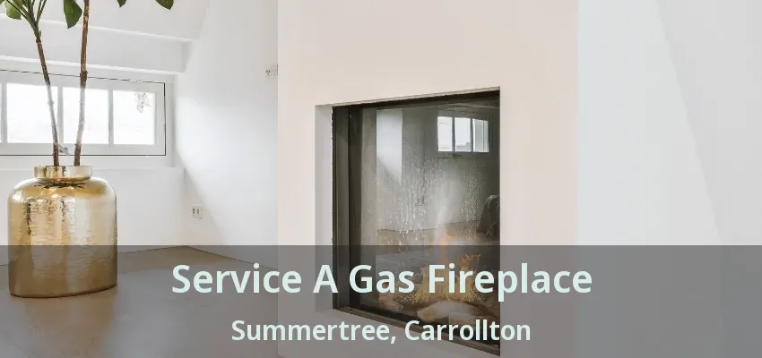 Service A Gas Fireplace Summertree, Carrollton - TX