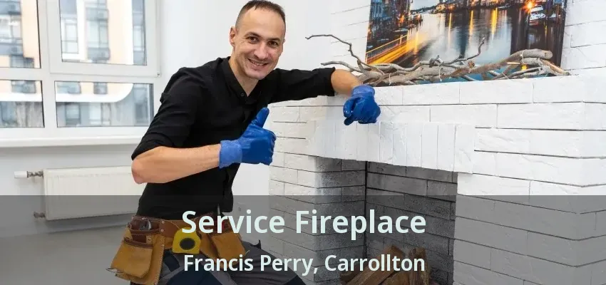 Service Fireplace Francis Perry, Carrollton - TX