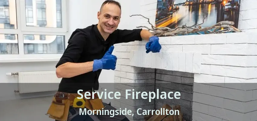 Service Fireplace Morningside, Carrollton - TX