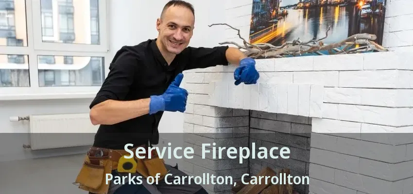 Service Fireplace Parks of Carrollton, Carrollton - TX