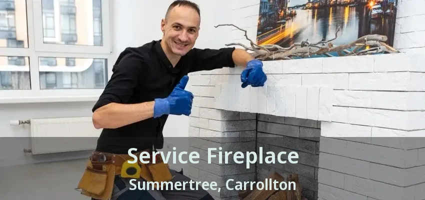 Service Fireplace Summertree, Carrollton - TX