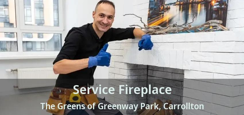 Service Fireplace The Greens of Greenway Park, Carrollton - TX