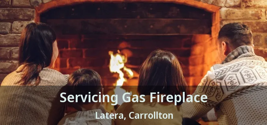 Servicing Gas Fireplace Latera, Carrollton - TX