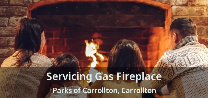 Servicing Gas Fireplace Parks of Carrollton, Carrollton - TX
