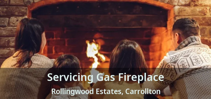 Servicing Gas Fireplace Rollingwood Estates, Carrollton - TX