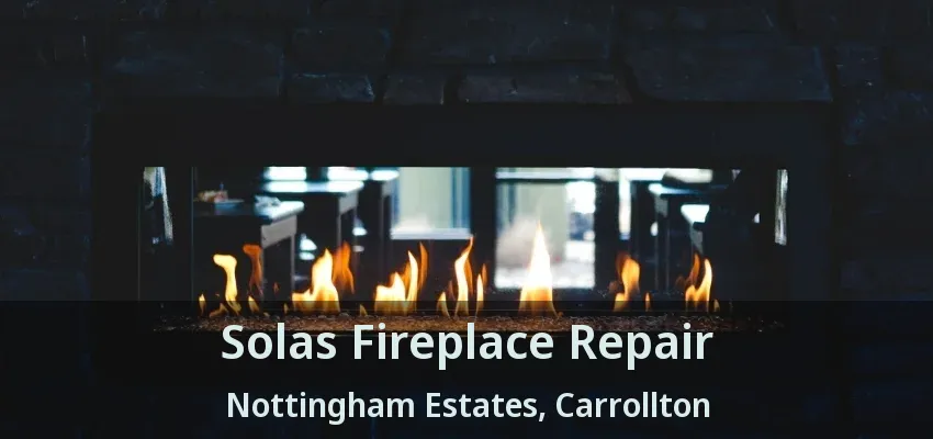 Solas Fireplace Repair Nottingham Estates, Carrollton - TX