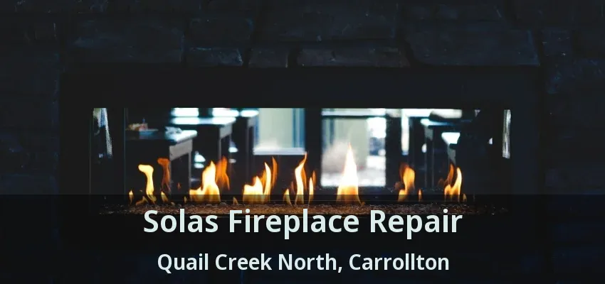 Solas Fireplace Repair Quail Creek North, Carrollton - TX