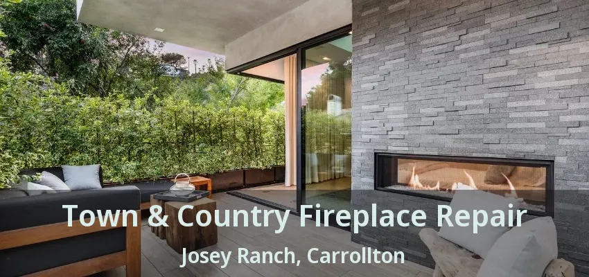 Town & Country Fireplace Repair Josey Ranch, Carrollton - TX