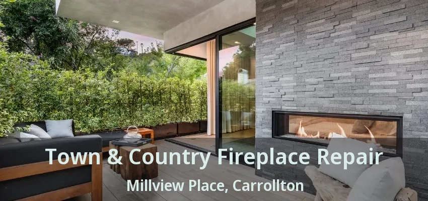 Town & Country Fireplace Repair Millview Place, Carrollton - TX