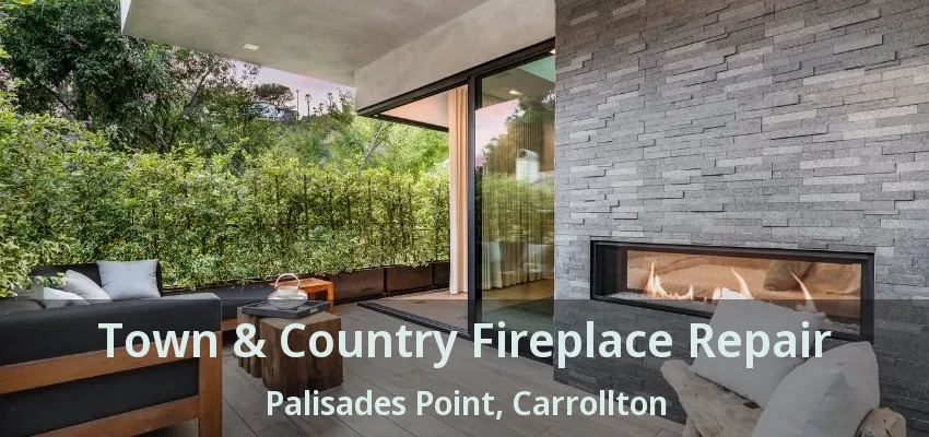 Town & Country Fireplace Repair Palisades Point, Carrollton - TX