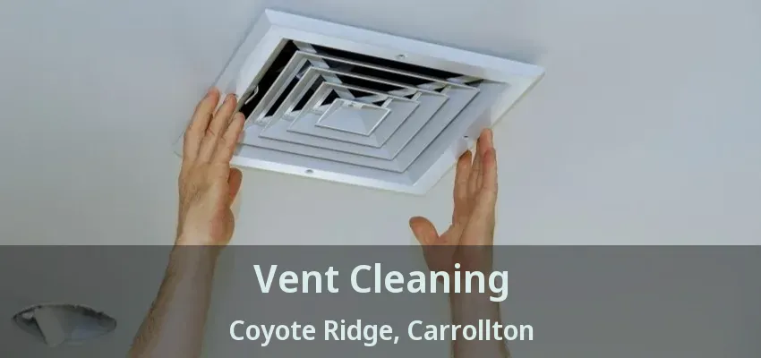 Vent Cleaning Coyote Ridge, Carrollton - TX