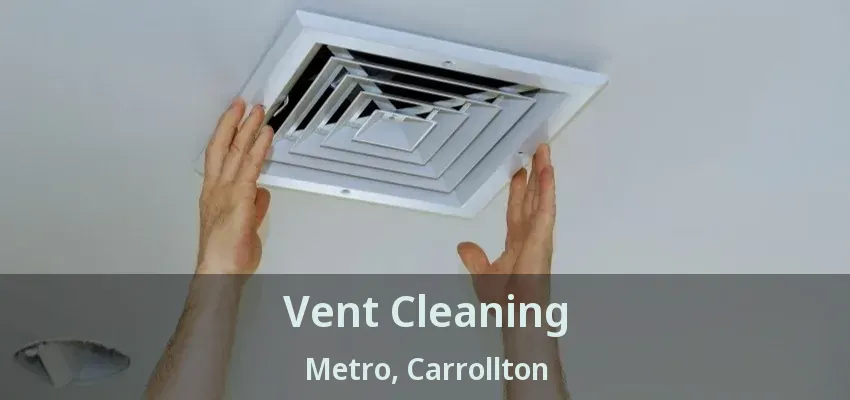 Vent Cleaning Metro, Carrollton - TX