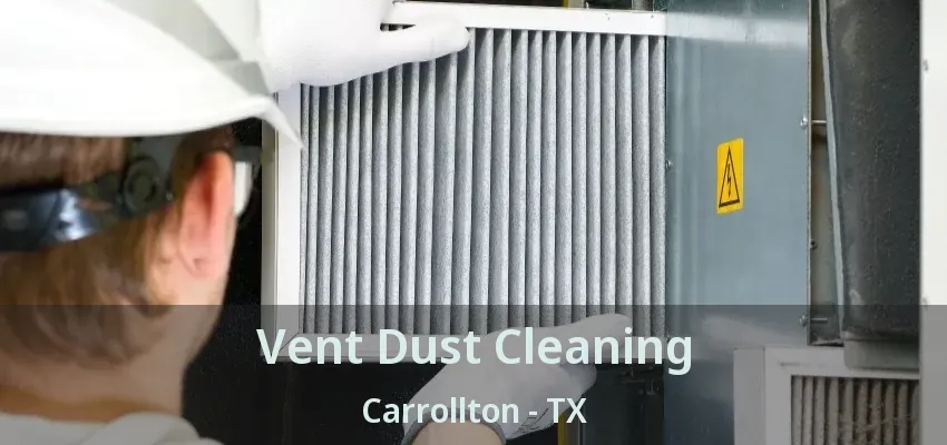 Vent Dust Cleaning Carrollton - TX
