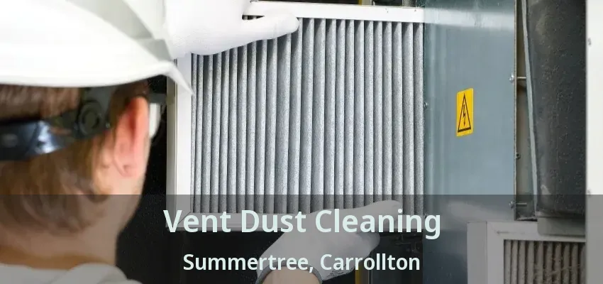 Vent Dust Cleaning Summertree, Carrollton - TX