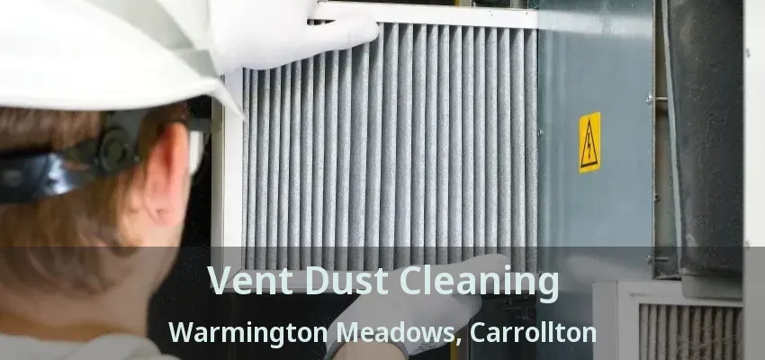Vent Dust Cleaning Warmington Meadows, Carrollton - TX
