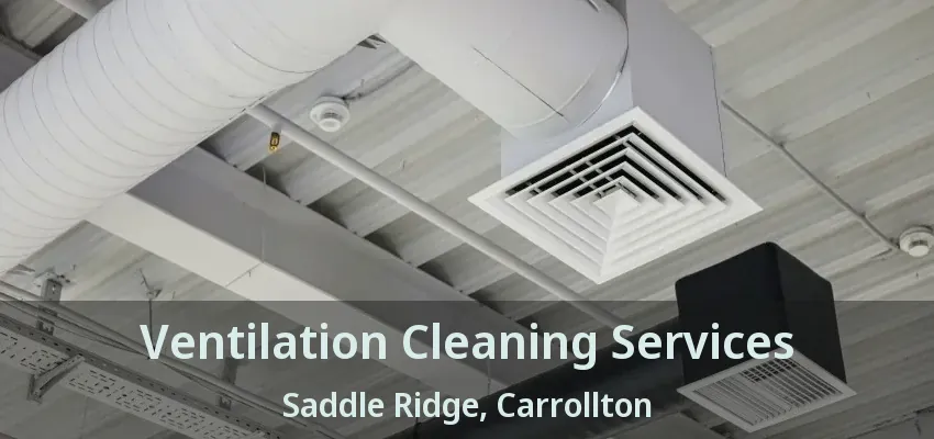 Ventilation Cleaning Services Saddle Ridge, Carrollton - TX