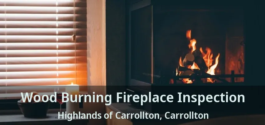 Wood Burning Fireplace Inspection Highlands of Carrollton, Carrollton - TX