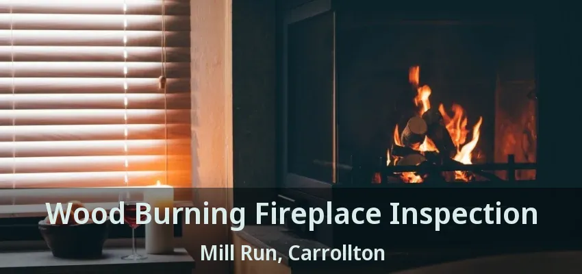 Wood Burning Fireplace Inspection Mill Run, Carrollton - TX