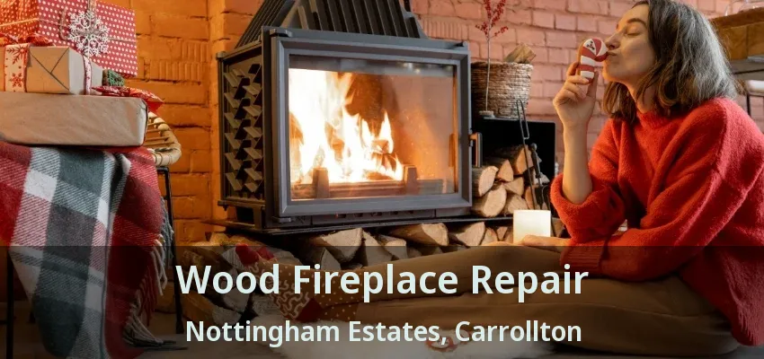 Wood Fireplace Repair Nottingham Estates, Carrollton - TX