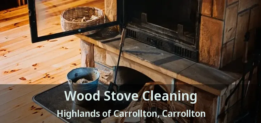 Wood Stove Cleaning Highlands of Carrollton, Carrollton - TX