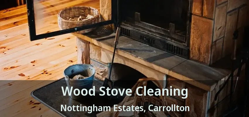 Wood Stove Cleaning Nottingham Estates, Carrollton - TX