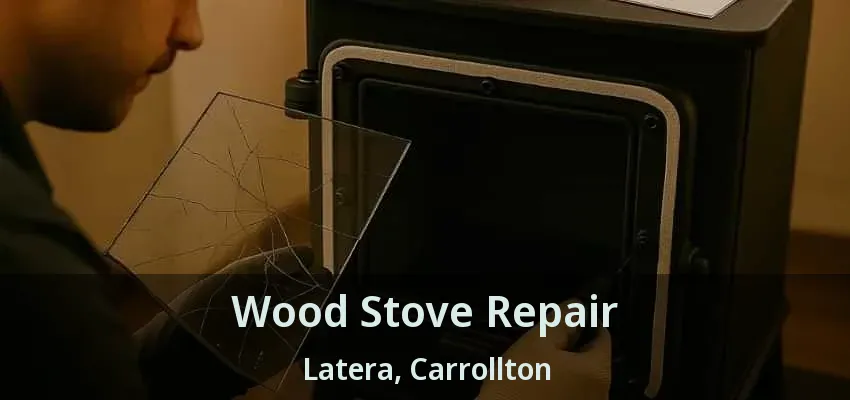 Wood Stove Repair Latera, Carrollton - TX